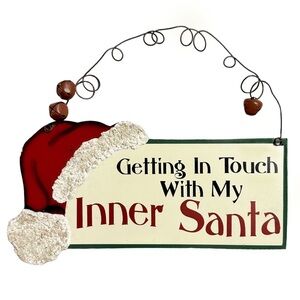 Getting In Touch With My Inner Santa Wooden Sign